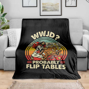 WWJD Probably Flip Tables Throw Blanket Retro Christian Humor TS11 Print Your Wear