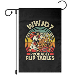 WWJD Probably Flip Tables Garden Flag Retro Christian Humor TS11 Black Print Your Wear