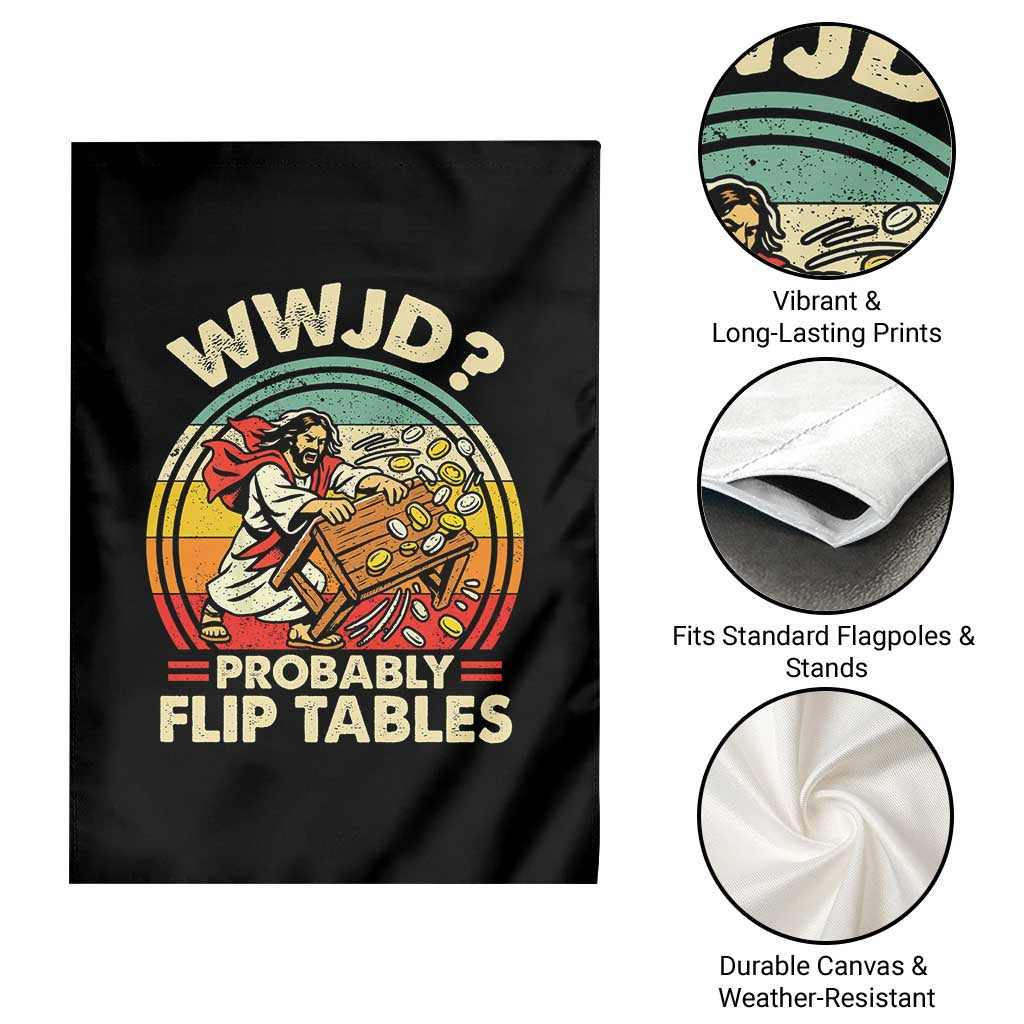 WWJD Probably Flip Tables Garden Flag Retro Christian Humor TS11 Print Your Wear