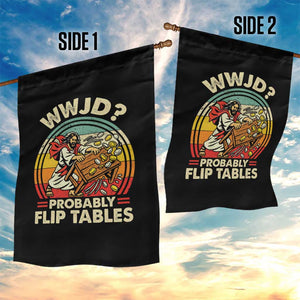 WWJD Probably Flip Tables Garden Flag Retro Christian Humor TS11 Print Your Wear
