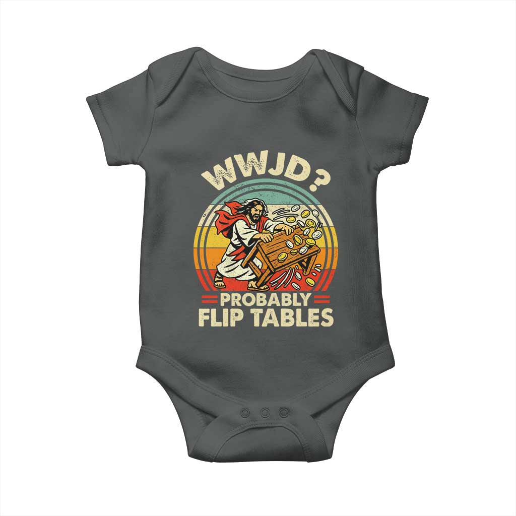 WWJD Probably Flip Tables Baby Onesie Retro Christian Humor TS11 Dark Heather Print Your Wear