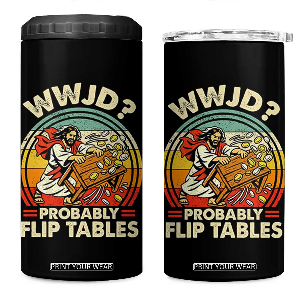 WWJD Probably Flip Tables 4 in 1 Can Cooler Tumbler Retro Christian Humor TS11 One Size: 16 oz Black Print Your Wear