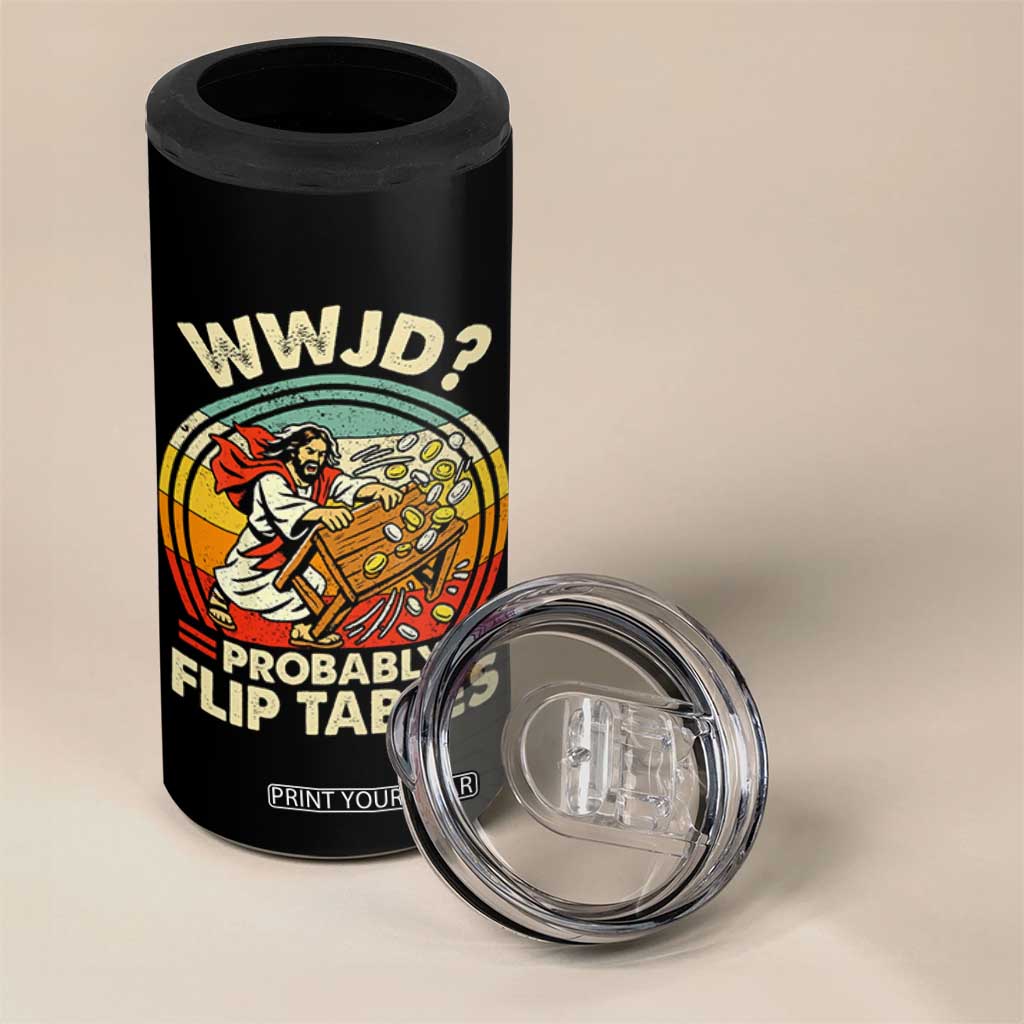 WWJD Probably Flip Tables 4 in 1 Can Cooler Tumbler Retro Christian Humor TS11 Print Your Wear