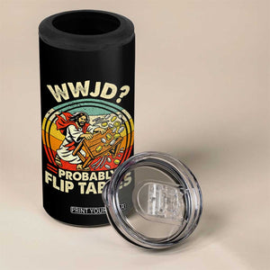 WWJD Probably Flip Tables 4 in 1 Can Cooler Tumbler Retro Christian Humor TS11 Print Your Wear