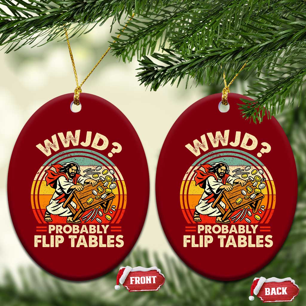 WWJD Probably Flip Tables Ceramic Ornament Retro Christian Humor TS11 Print Your Wear