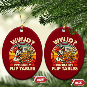 WWJD Probably Flip Tables Ceramic Ornament Retro Christian Humor TS11 Print Your Wear