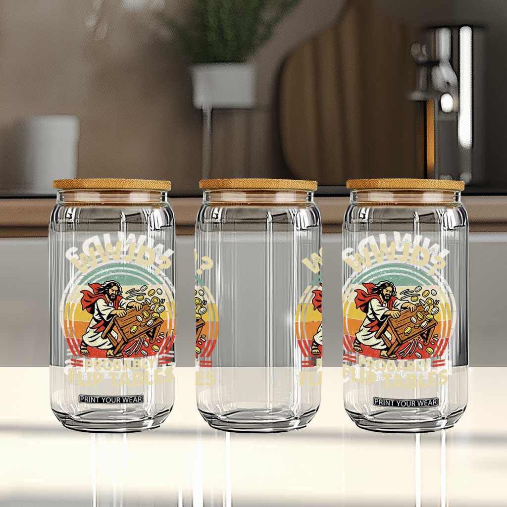 WWJD Probably Flip Tables Glass Can Retro Christian Humor TS11 Print Your Wear