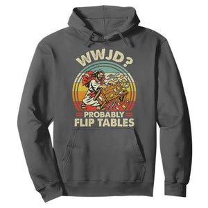 WWJD Probably Flip Tables Hoodie Retro Christian Humor TS11 Dark Heather Print Your Wear