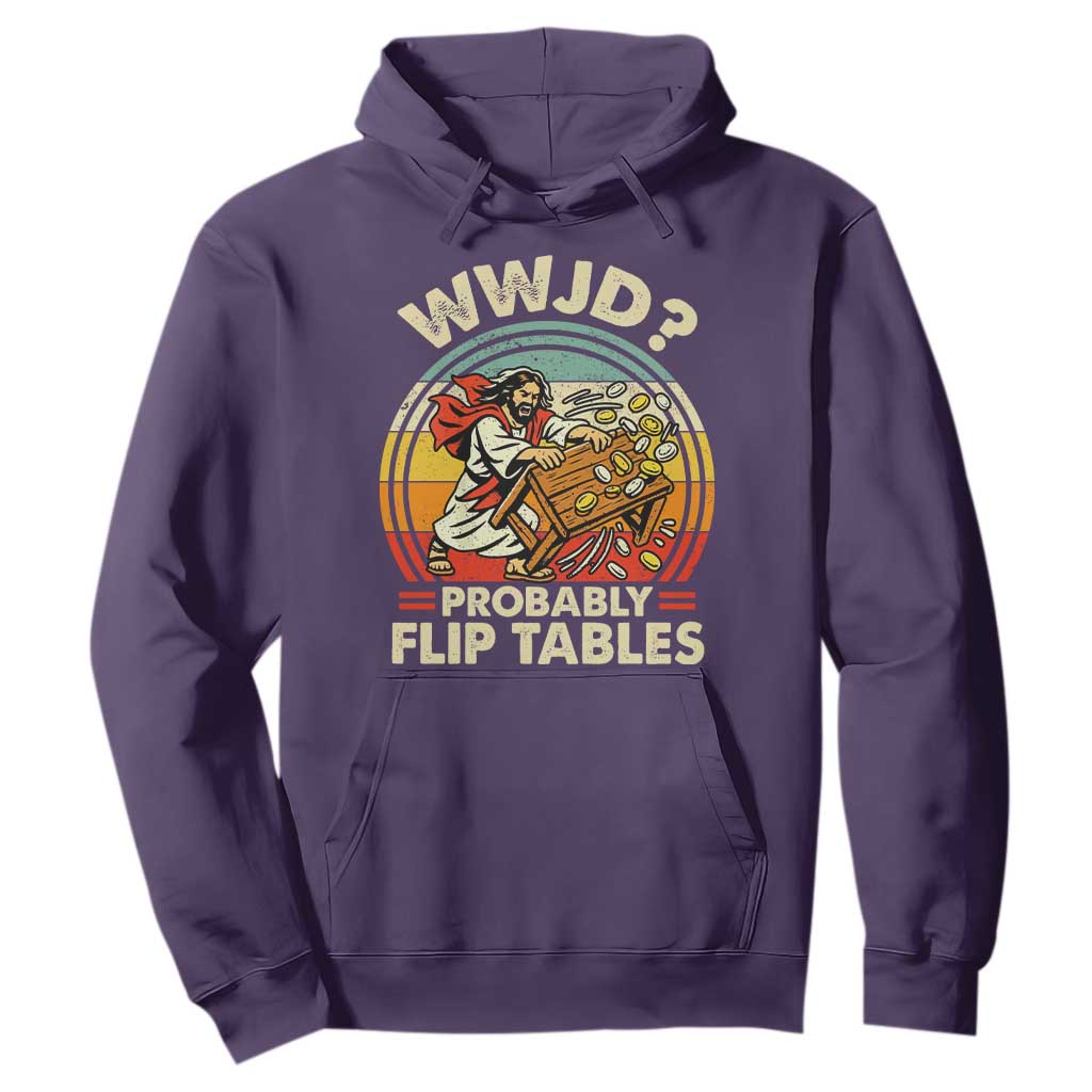WWJD Probably Flip Tables Hoodie Retro Christian Humor TS11 Purple Print Your Wear