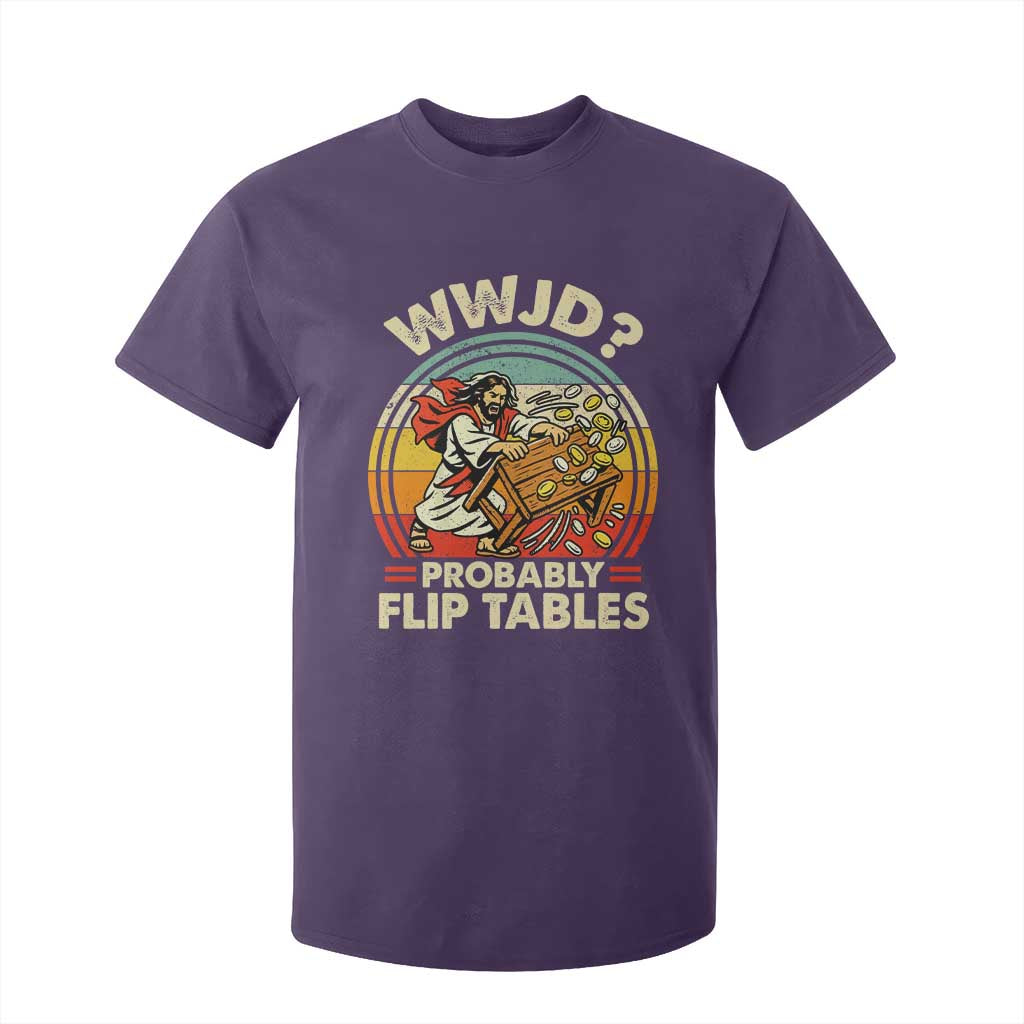 WWJD Probably Flip Tables T Shirt For Kid Retro Christian Humor TS11 Purple Print Your Wear