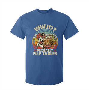 WWJD Probably Flip Tables T Shirt For Kid Retro Christian Humor TS11 Royal Blue Print Your Wear