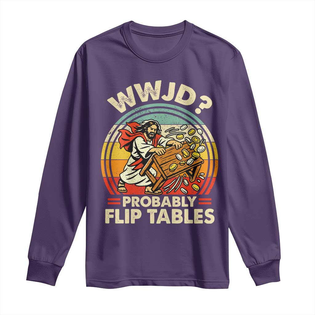 WWJD Probably Flip Tables Long Sleeve Shirt Retro Christian Humor TS11 Purple Print Your Wear
