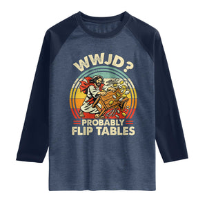 WWJD Probably Flip Tables Raglan Shirt Retro Christian Humor TS11 Heather Denim Navy Print Your Wear