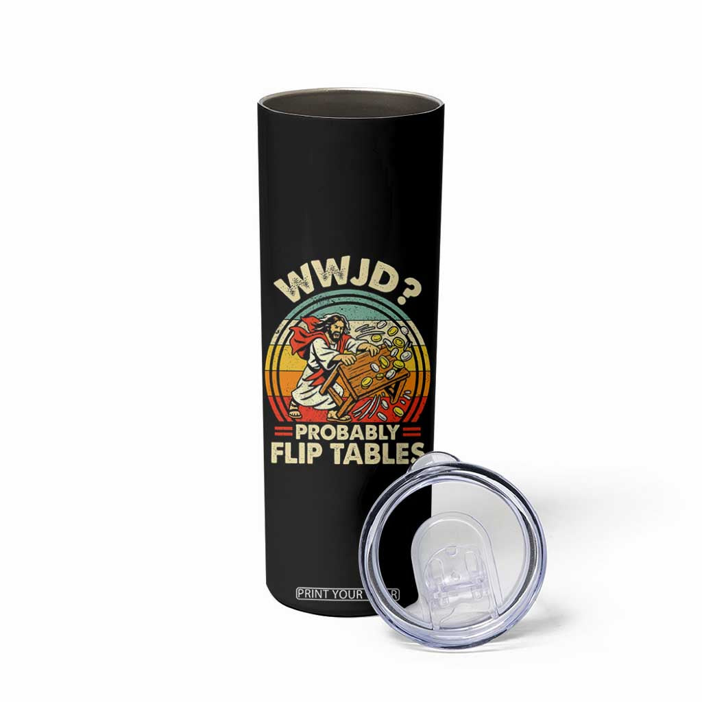 WWJD Probably Flip Tables Skinny Tumbler Retro Christian Humor TS11 Print Your Wear