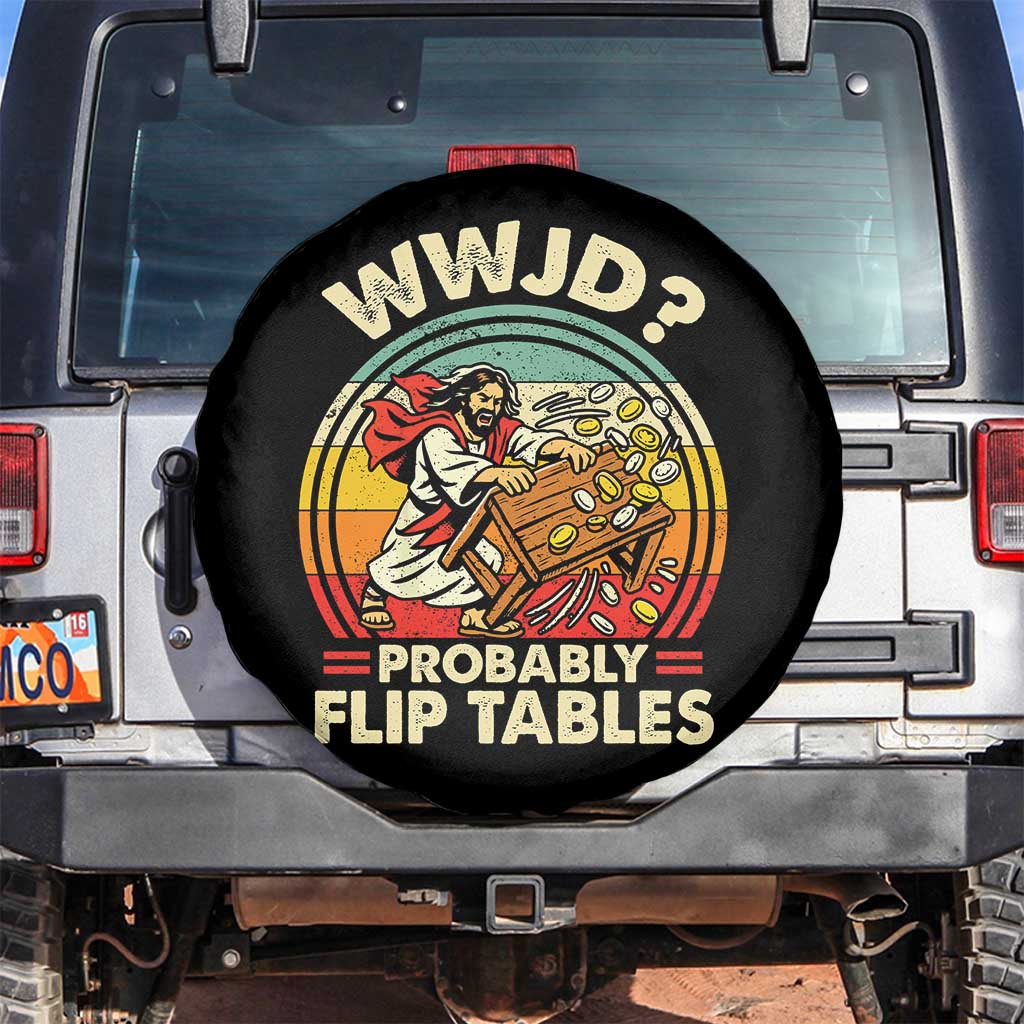 WWJD Probably Flip Tables Spare Tire Cover Retro Christian Humor TS11 No hole Black Print Your Wear