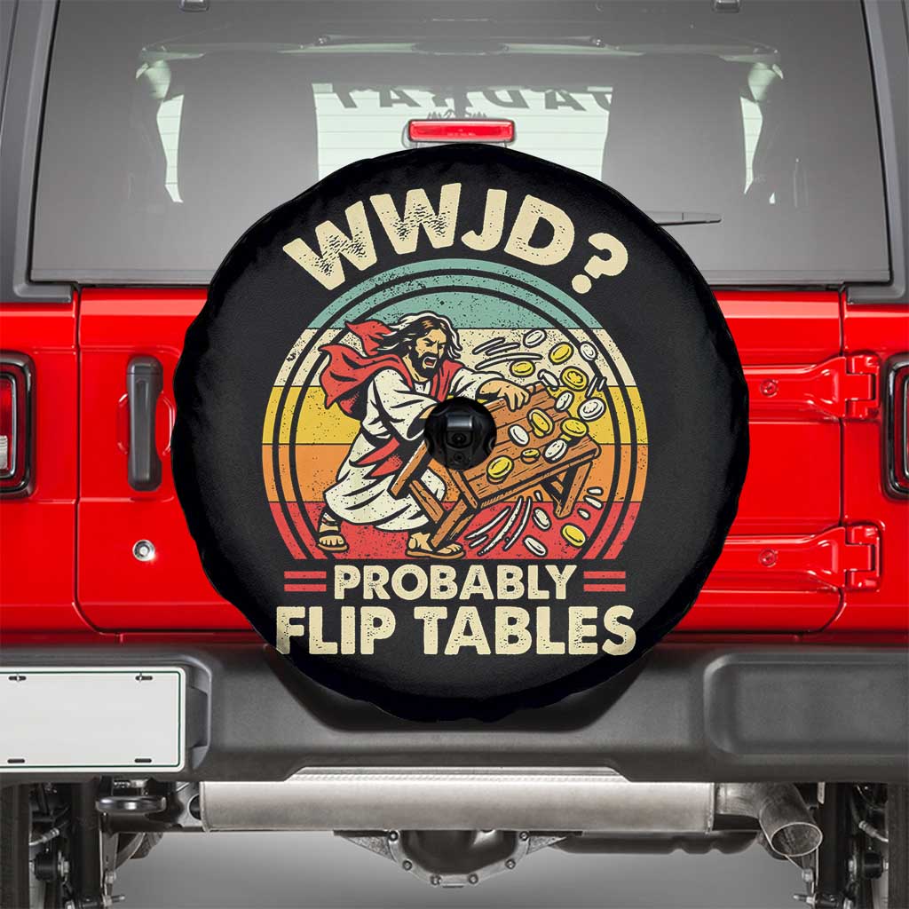 WWJD Probably Flip Tables Spare Tire Cover Retro Christian Humor TS11 Black Print Your Wear