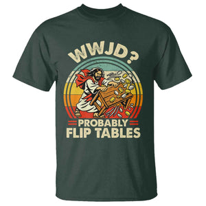 WWJD Probably Flip Tables T Shirt Retro Christian Humor TS11 Dark Forest Green Print Your Wear