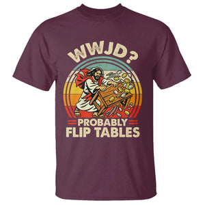 WWJD Probably Flip Tables T Shirt Retro Christian Humor TS11 Maroon Print Your Wear