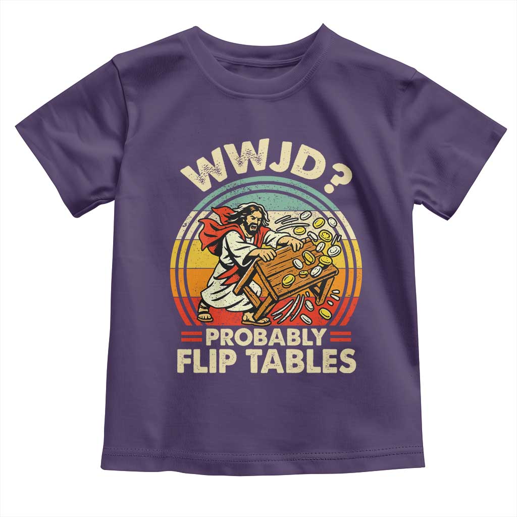 WWJD Probably Flip Tables Toddler T Shirt Retro Christian Humor TS11 Purple Print Your Wear
