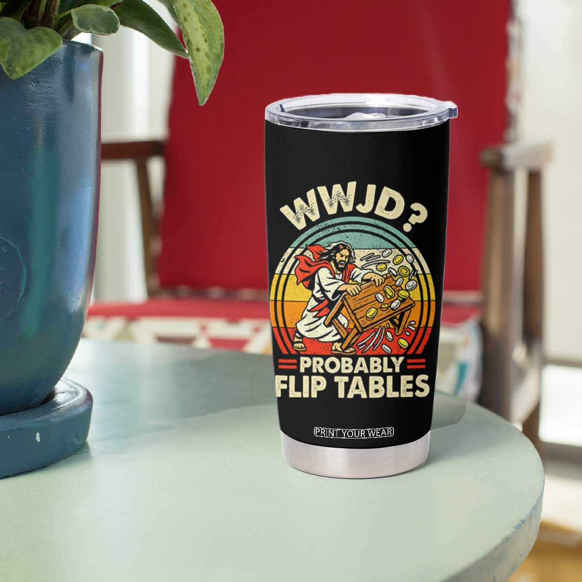 WWJD Probably Flip Tables Tumbler Cup Retro Christian Humor TS11 Print Your Wear