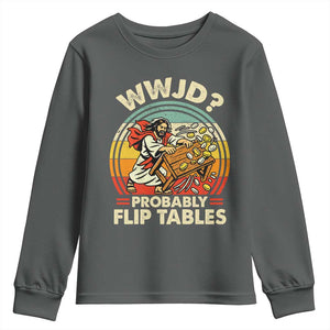 WWJD Probably Flip Tables Youth Sweatshirt Retro Christian Humor TS11 Dark Heather Print Your Wear