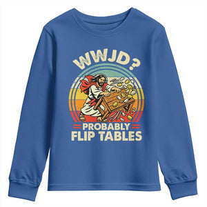 WWJD Probably Flip Tables Youth Sweatshirt Retro Christian Humor TS11 Royal Blue Print Your Wear