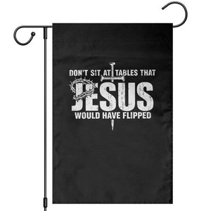 Dont Sit At Tables That Jesus Would Have Flipped Garden Flag Funny Christian TS11 Black Print Your Wear