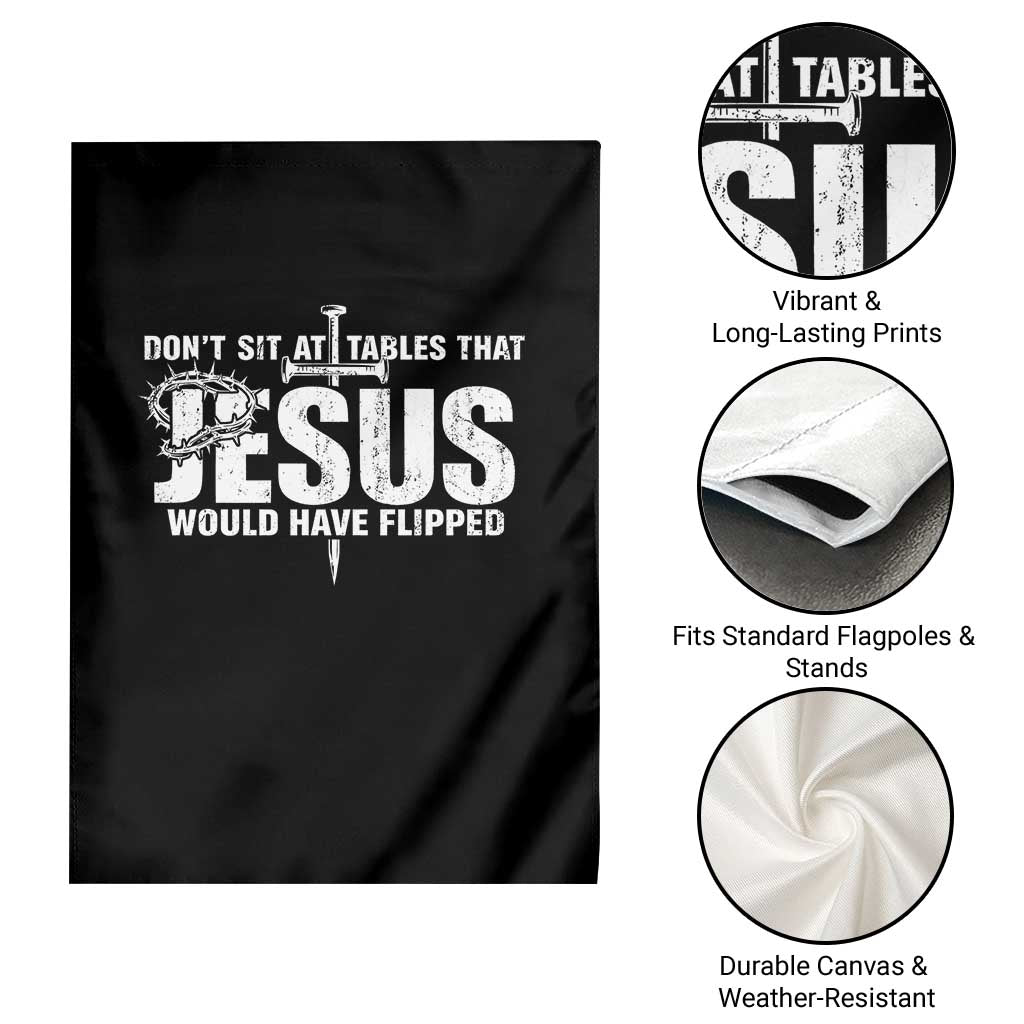 Dont Sit At Tables That Jesus Would Have Flipped Garden Flag Funny Christian TS11 Print Your Wear