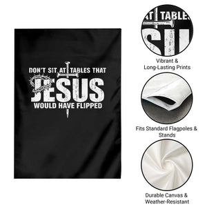 Dont Sit At Tables That Jesus Would Have Flipped Garden Flag Funny Christian TS11 Print Your Wear