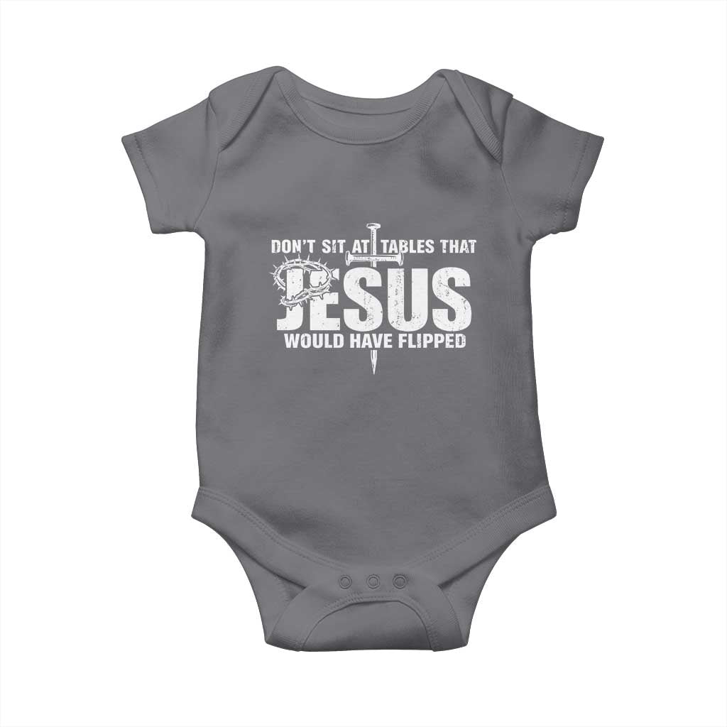 Dont Sit At Tables That Jesus Would Have Flipped Baby Onesie Funny Christian TS11 Charcoal Print Your Wear