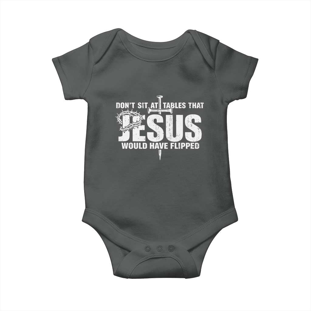 Dont Sit At Tables That Jesus Would Have Flipped Baby Onesie Funny Christian TS11 Dark Heather Print Your Wear