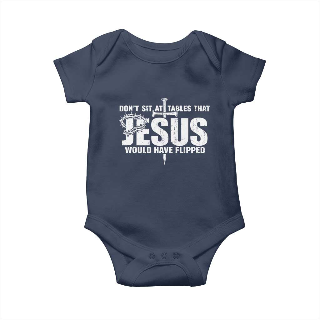Dont Sit At Tables That Jesus Would Have Flipped Baby Onesie Funny Christian TS11 Navy Print Your Wear