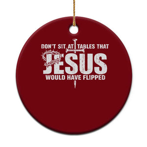 Dont Sit At Tables That Jesus Would Have Flipped Ceramic Ornament Funny Christian TS11 1pc Red Print Your Wear