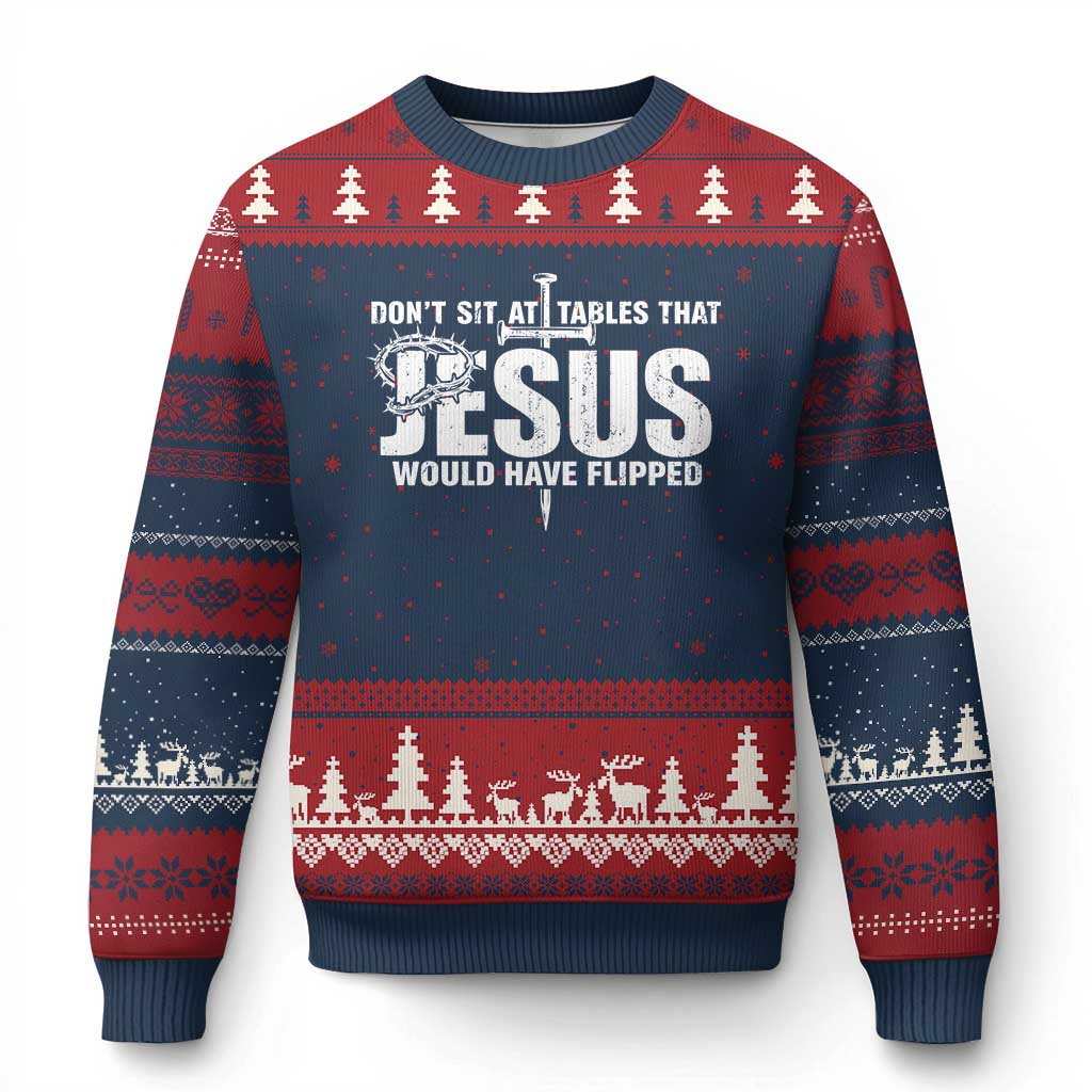 Dont Sit At Tables That Jesus Would Have Flipped Ugly Christmas Sweater Funny Christian TS11 Navy Red Print Your Wear