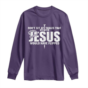 Dont Sit At Tables That Jesus Would Have Flipped Long Sleeve Shirt Funny Christian TS11 Purple Print Your Wear