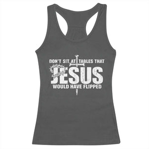 Dont Sit At Tables That Jesus Would Have Flipped Racerback Tank Top Funny Christian TS11 Dark Heather Print Your Wear