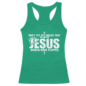 Dont Sit At Tables That Jesus Would Have Flipped Racerback Tank Top Funny Christian TS11 Irish Green Print Your Wear