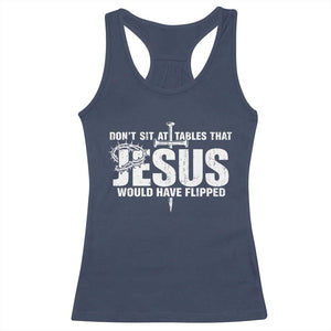 Dont Sit At Tables That Jesus Would Have Flipped Racerback Tank Top Funny Christian TS11 Navy Print Your Wear