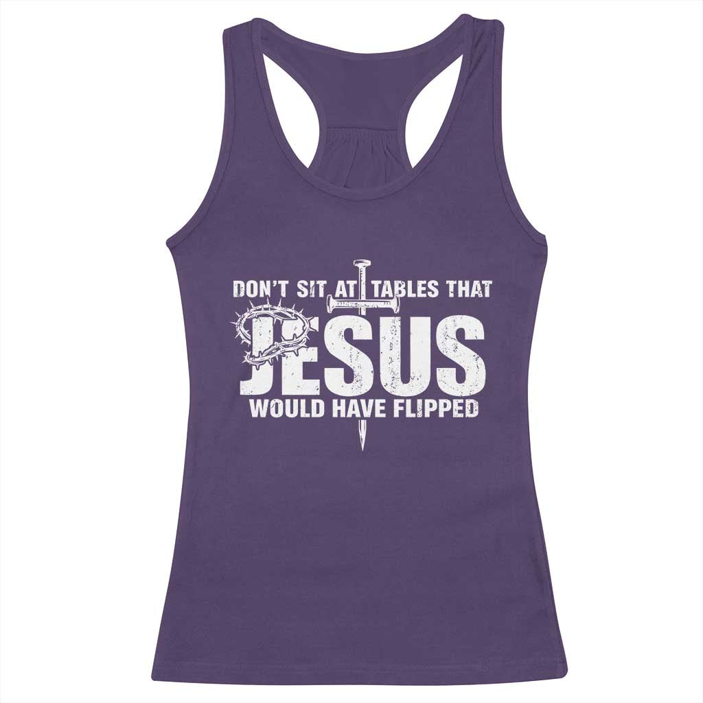 Dont Sit At Tables That Jesus Would Have Flipped Racerback Tank Top Funny Christian TS11 Purple Print Your Wear