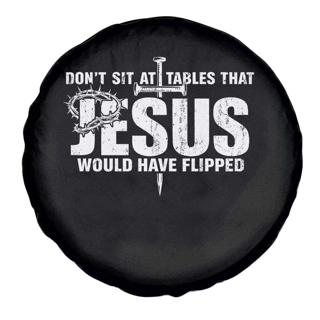 Dont Sit At Tables That Jesus Would Have Flipped Spare Tire Cover Funny Christian TS11 Print Your Wear