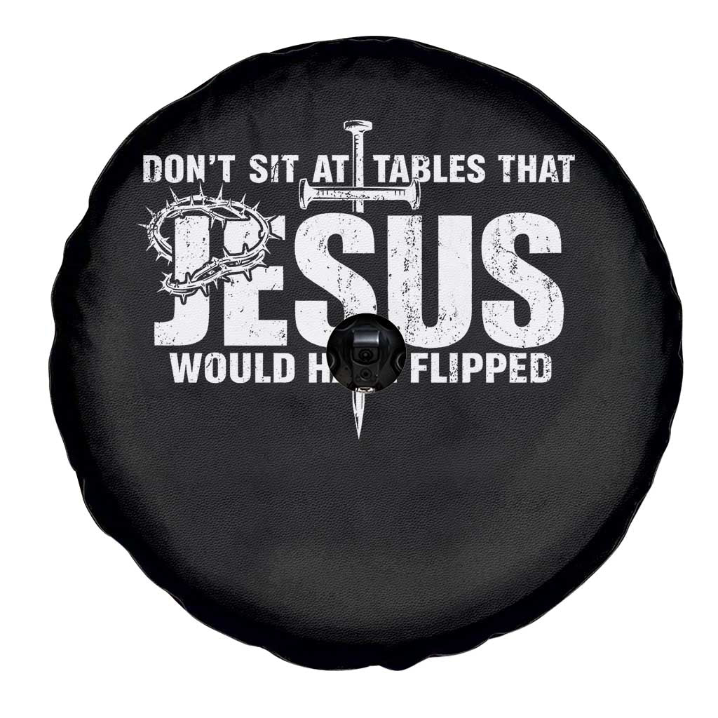 Dont Sit At Tables That Jesus Would Have Flipped Spare Tire Cover Funny Christian TS11 Print Your Wear