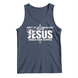 Dont Sit At Tables That Jesus Would Have Flipped Tank Top Funny Christian TS11 Navy Print Your Wear