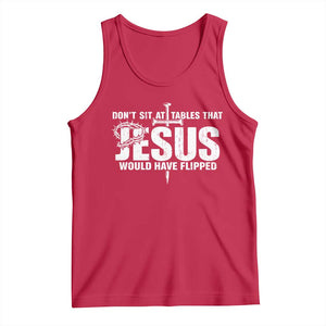 Dont Sit At Tables That Jesus Would Have Flipped Tank Top Funny Christian TS11 Red Print Your Wear