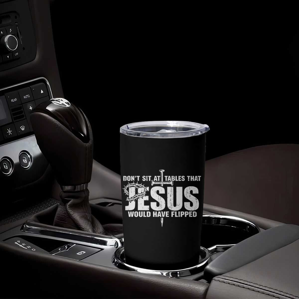 Dont Sit At Tables That Jesus Would Have Flipped Tumbler Cup Funny Christian TS11 Print Your Wear