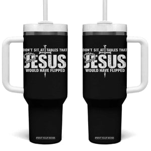 Dont Sit At Tables That Jesus Would Have Flipped Tumbler With Handle Funny Christian TS11 One Size: 40 oz Black Print Your Wear