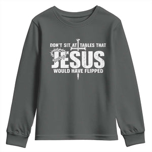 Dont Sit At Tables That Jesus Would Have Flipped Youth Sweatshirt Funny Christian TS11 Dark Heather Print Your Wear