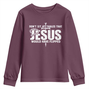 Dont Sit At Tables That Jesus Would Have Flipped Youth Sweatshirt Funny Christian TS11 Maroon Print Your Wear