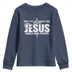 Dont Sit At Tables That Jesus Would Have Flipped Youth Sweatshirt Funny Christian TS11 Navy Print Your Wear