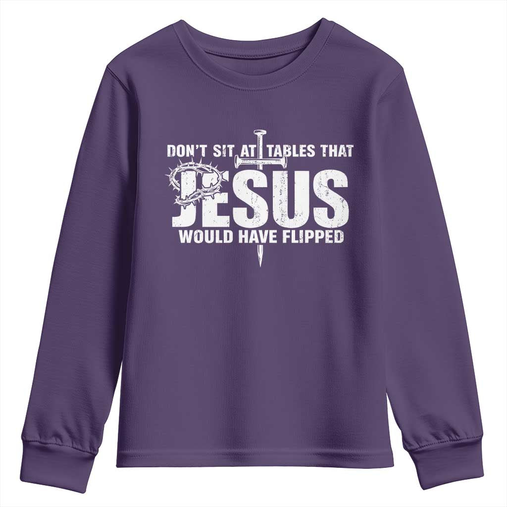 Dont Sit At Tables That Jesus Would Have Flipped Youth Sweatshirt Funny Christian TS11 Purple Print Your Wear