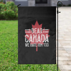 Funny Dear Canada We Hate Him Too Garden Flag Maple Leaf TS11 Print Your Wear